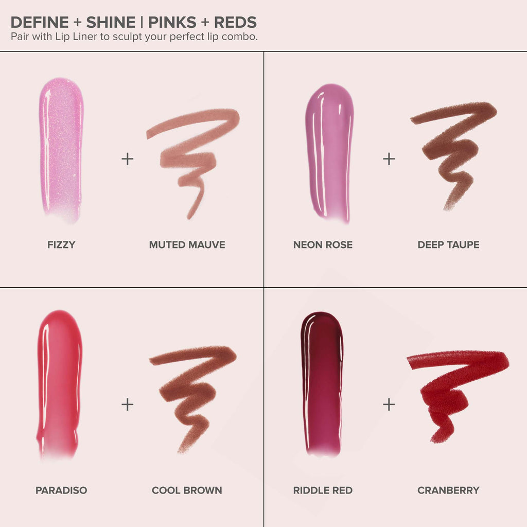 Fizzy | Kiss Theory Lip Balm Alt:
Define + Shine Pinks + Reds
Fizzy, Muted Mauve
Neon Rose, Deep Taupe
Paradiso, Cool Brown
Riddle Red, Cranberry